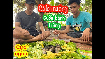 ||HGVLOGS|| Làm món cá lóc nướng cuốn bánh tráng cực ngon và hấp dẫn của anh em miền tây