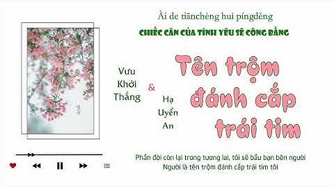 [Vietsub+pinyin] Tên trộm đánh cắp trái tim - Vưu Khởi Thắng & Hạ Uyển An