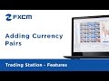 Adding Currency Pairs  FXCM Trading Station II
