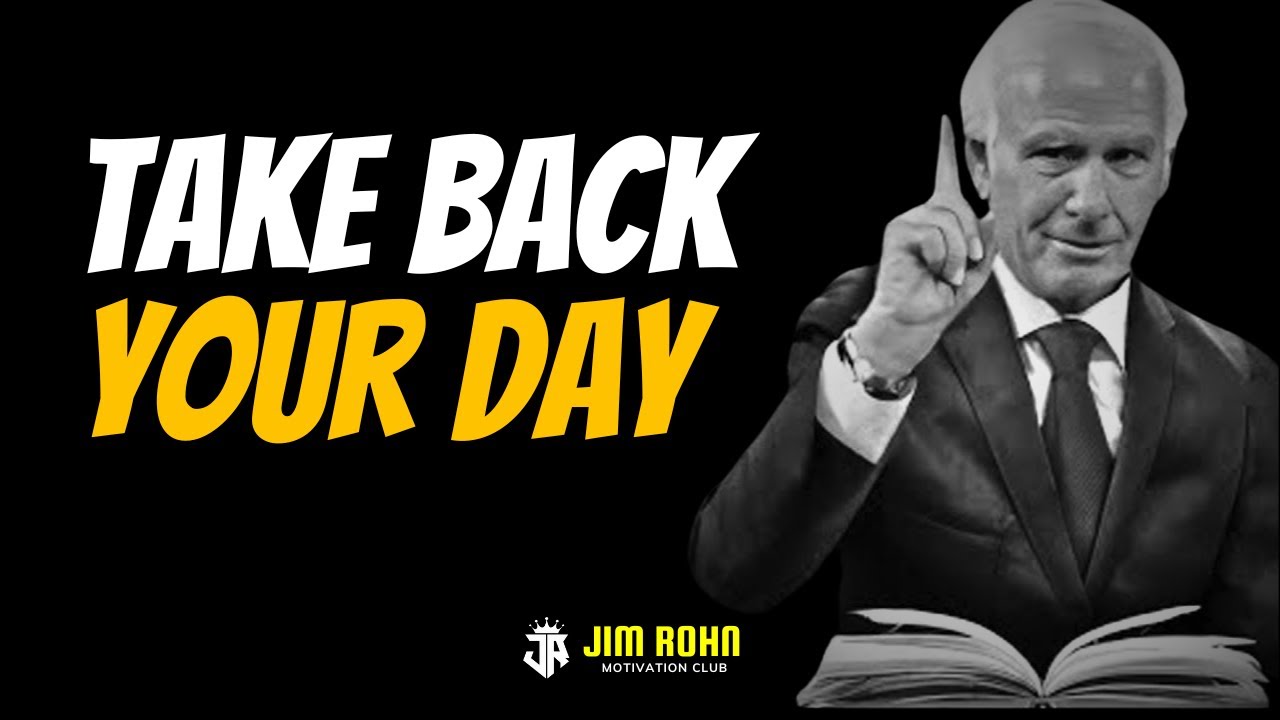 Take Back Your Day | Jim Rohn Motivation - YouTube