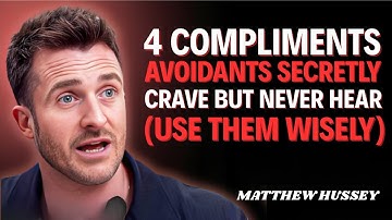 4 Compliments Avoidants Secretly Crave but Never Hear (Use Them Wisely)    || matthew hussey ||
