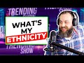 What&#39;s My Ethnicity? | Clip from Trending Show #3