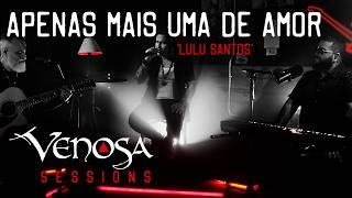 Apenas mais uma de amor (Lulu Santos) - VENOSA SESSIONS