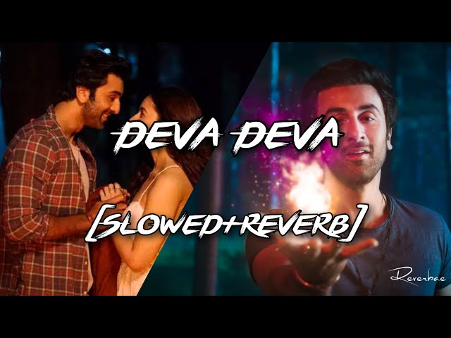 Deva Deva (Slowed+Reverb) Brahmastra Reverbae class=