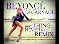 Beyonce - Best Thing I Never Had (Dj Carnage Remix)