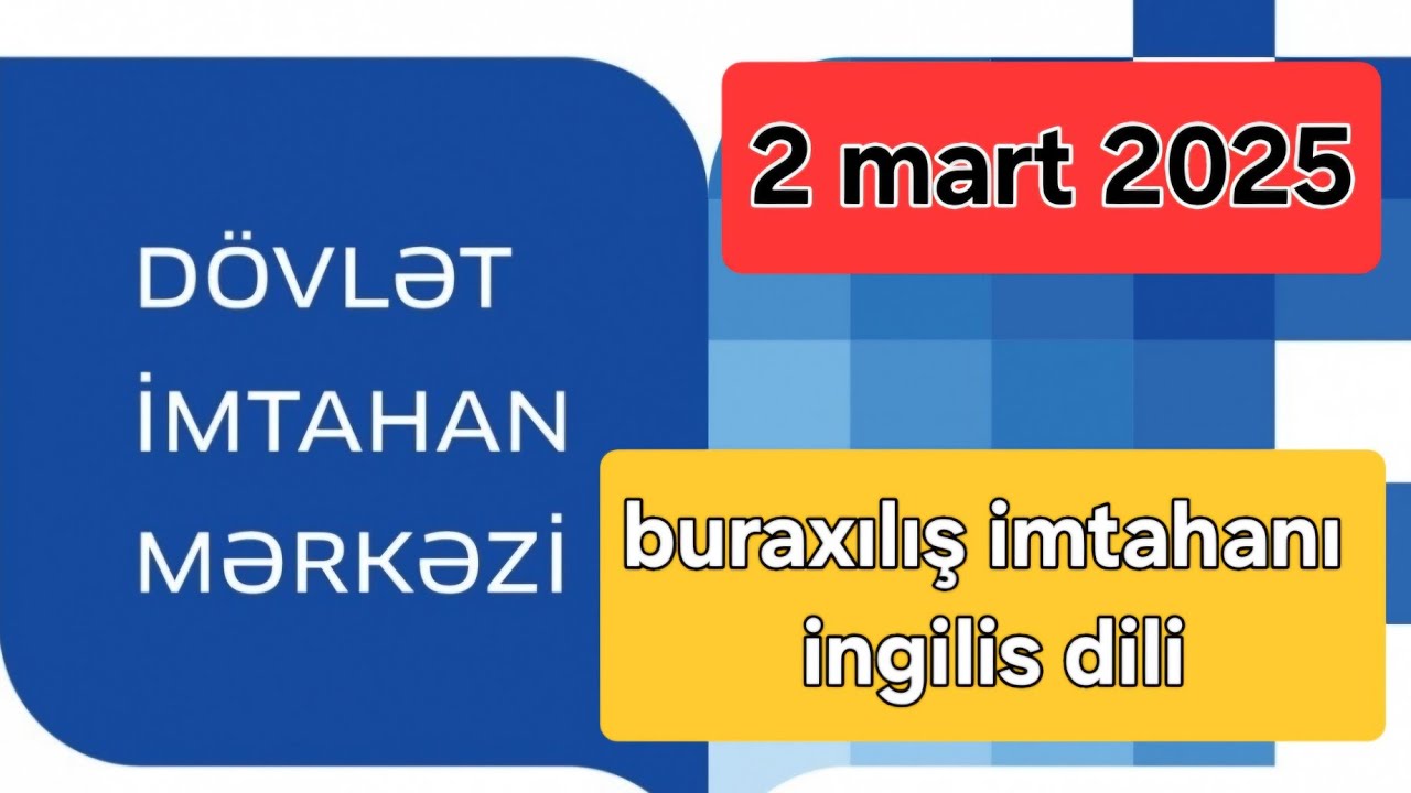 2 mart 2025, 11ci sinif buraxılış imtahanı,  ingilis dili izahı