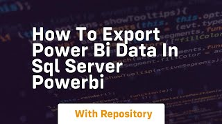 how to export power bi data in sql server powerbi