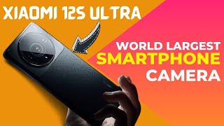 Xiaomi 12s Ultra-World's largest Smartphone Camera