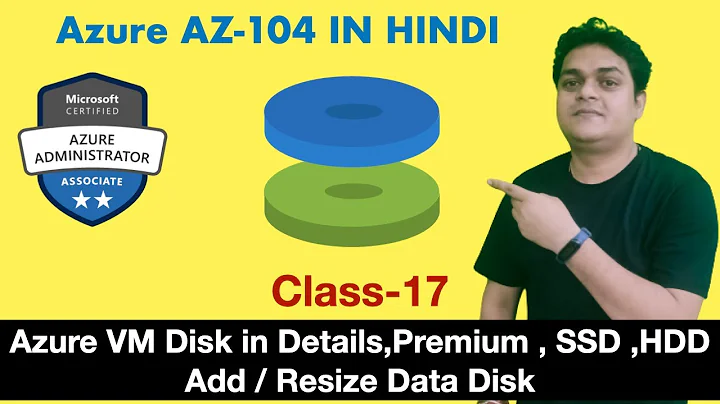 Azure VM Disk in Details,Premium , SSD ,HDD  and Add / Resize Data Disk  | Azure AZ-104