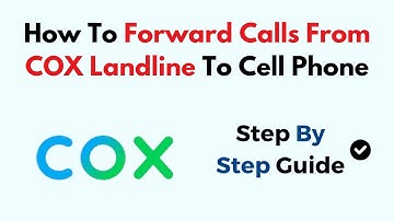 How To Forward Calls From COX Landline To Cell Phone