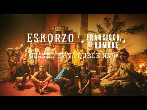 Eskorzo y Francisco, El Hombre - 'Cuando ya no quede nada' Video Oficial