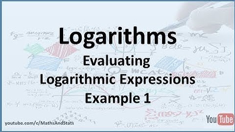 Logarithms: Evaluating Logarithmic Expressions - Example 1