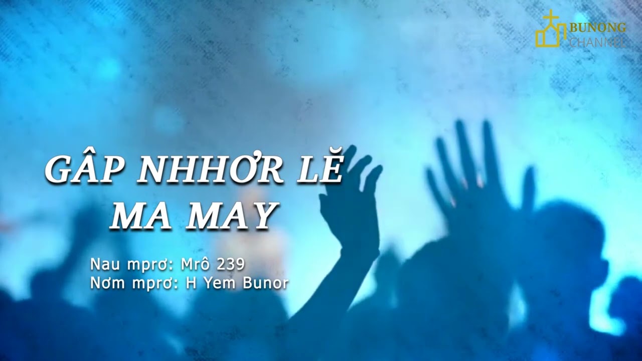 GÂP NHHƠR LĔ RNGÔCH MA MAY | H YEM | BUNONG SONG