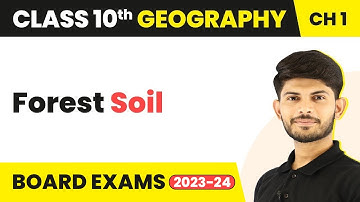 Forest Soil - Resources and Development | Class 10 Geography 2023-24
