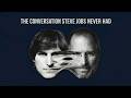 The conversation Steve Jobs never had