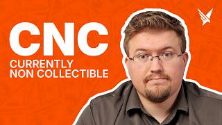 What is Currently Not Collectible (CNC) Status?