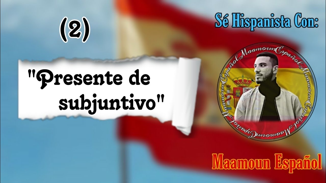El tiempo 02: Presente de subjuntivo