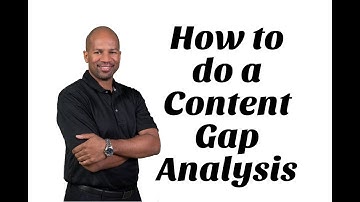 How to do a Content Gap Analysis