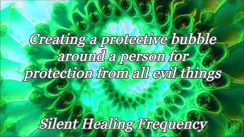 Creating a protective bubble around a person for protection from all evil things