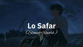 Lo Safar [Slowed Reverb] | Baaghi Movie Song