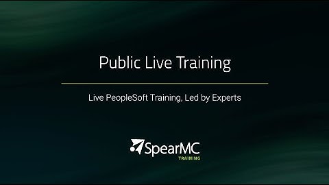 SpearMC PeopleSoft Training | Public Live Training