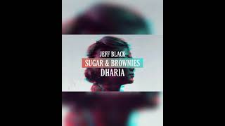 Dharia x Jeff Black-sugar & brownies(Remix)