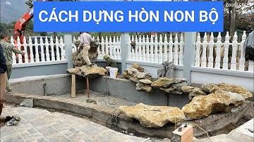 Cách xây hòn non bộ, Cách xếp đá đơn giản | Cách ghép đá hồ cá Koi
