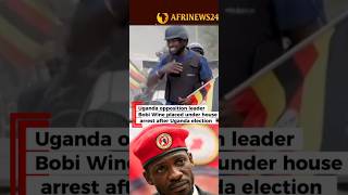 Uganda opposition leader Bobi Wine put under house arrest after vote #bobiwine #ugandaelections