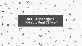DIA - ANJI COVER  “X-tecto Feat Jarwo”
