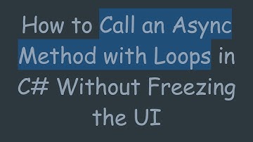 How to Call an Async Method with Loops in C# Without Freezing the UI