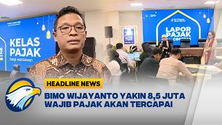 [HEADLINE NEWS, 06/03] Optimis Target 8,5 Juta Wajib Pajak SPT Akan Tercapai Bimo Wijayanto
