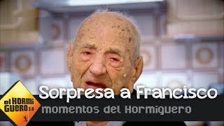 La Bonita Sorpresa A Francisco, El Hombre Más Anciano Del Planeta - El Hormiguero 3.0