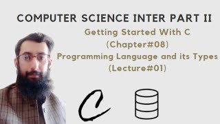 Comp Sci Inter P II Ch#08(Getting Started With C) Lecture#01(Programming Language and its types)