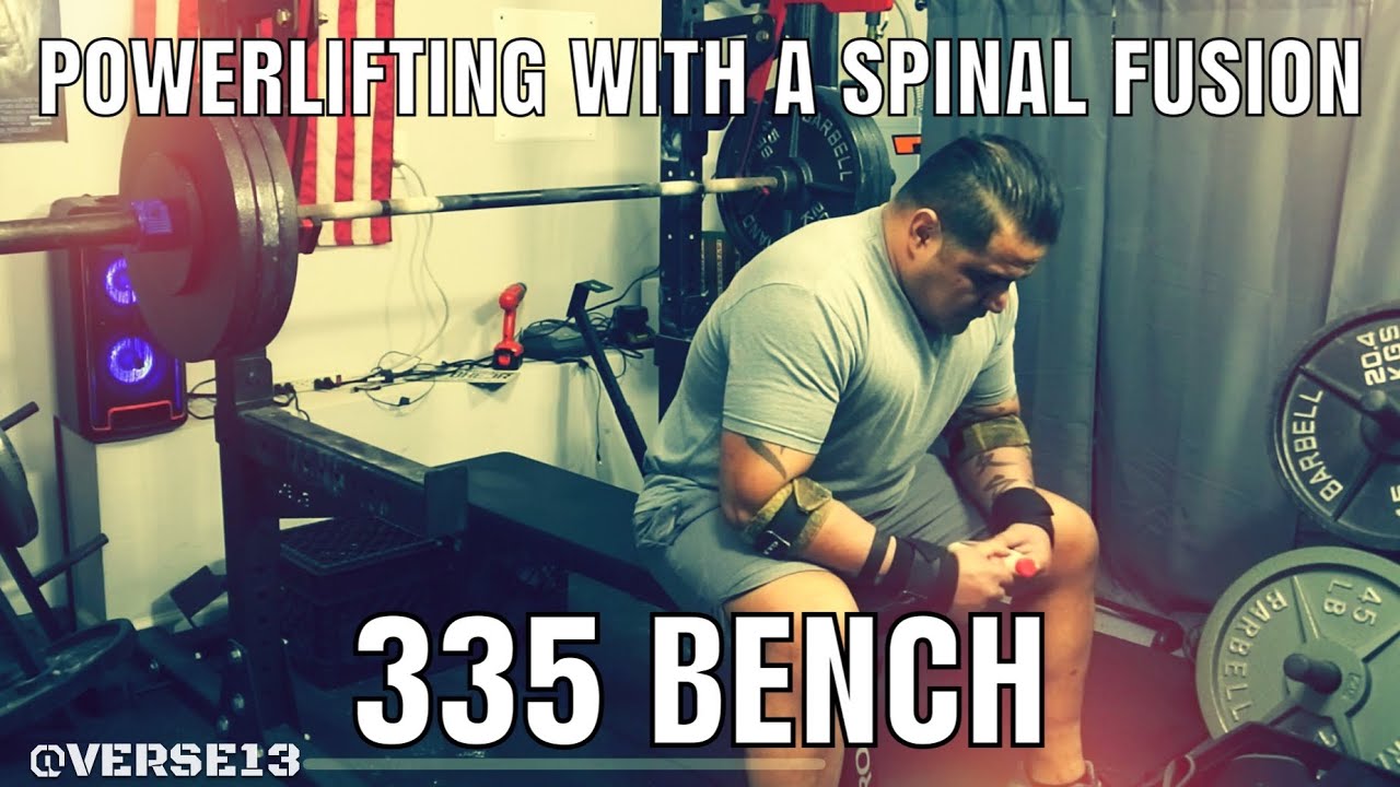 POWERLIFTING WITH A SPINAL FUSION 335 BENCH - YouTube