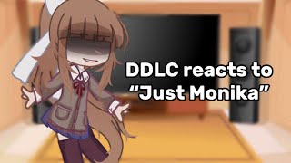 DDLC reacts to 'Just Monika' [look at description!!]​