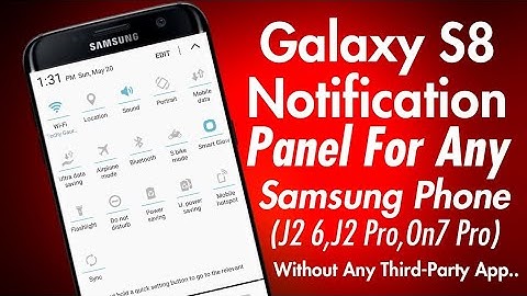 Galaxy S8 Notification Panel For Any Samsung Phone (J2 6,J2 Pro,On7 Pro) Without Any Third-Party App
