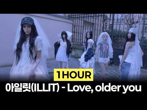 [1Hour] 아일릿(ILLIT) - Love, older you