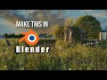 Abandoned Farm Environment Tutorial in Blender | Cinematic Lighting & Realism