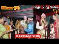 Veer sada kodi chadeya   marriage vlog  billawar sukhejatt dogri vlog