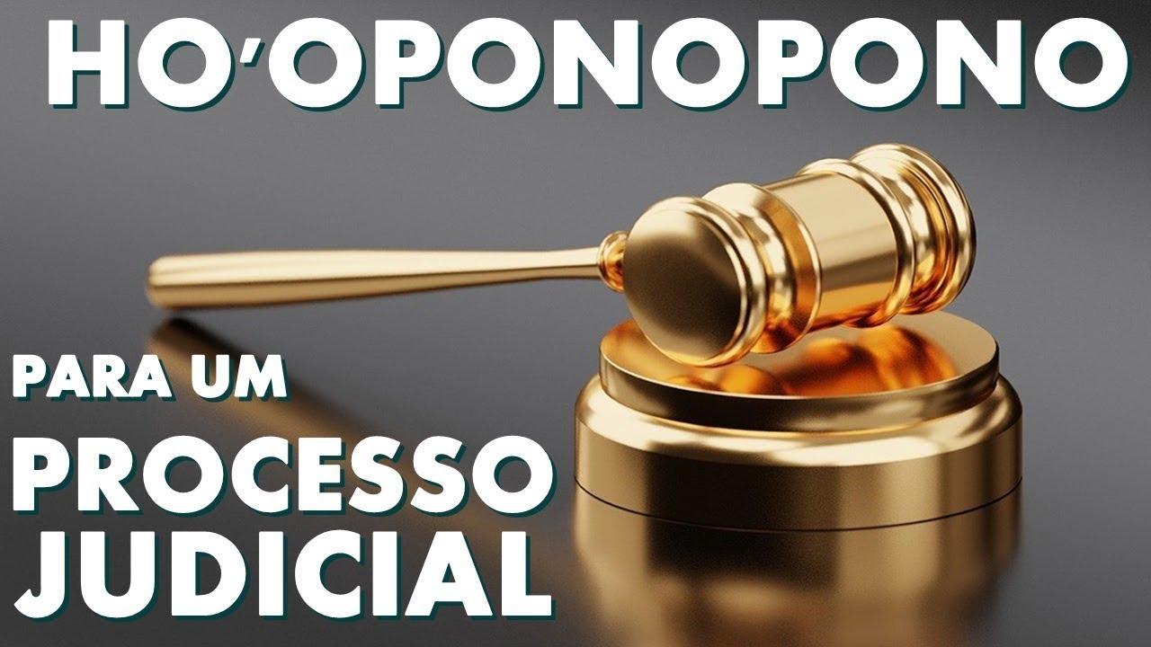 HO'OPONOPONO PARA UM PROCESSO JUDICIAL - 108X