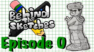 Behind the Sketches: Episode Zero