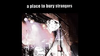 A Place to Bury Strangers - To Fix the Gash in Your Head (sub. español)