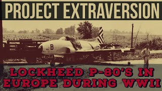 Project Extraversion | American jets sent to Europe during WWII