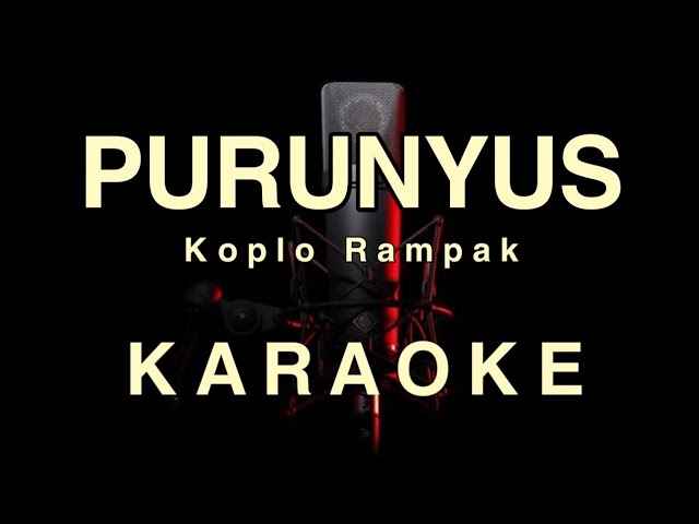 PURUNYUS - KOPLO RAMPAK - KARAOKE TANPA VOKAL  AUDIO JERNIH class=