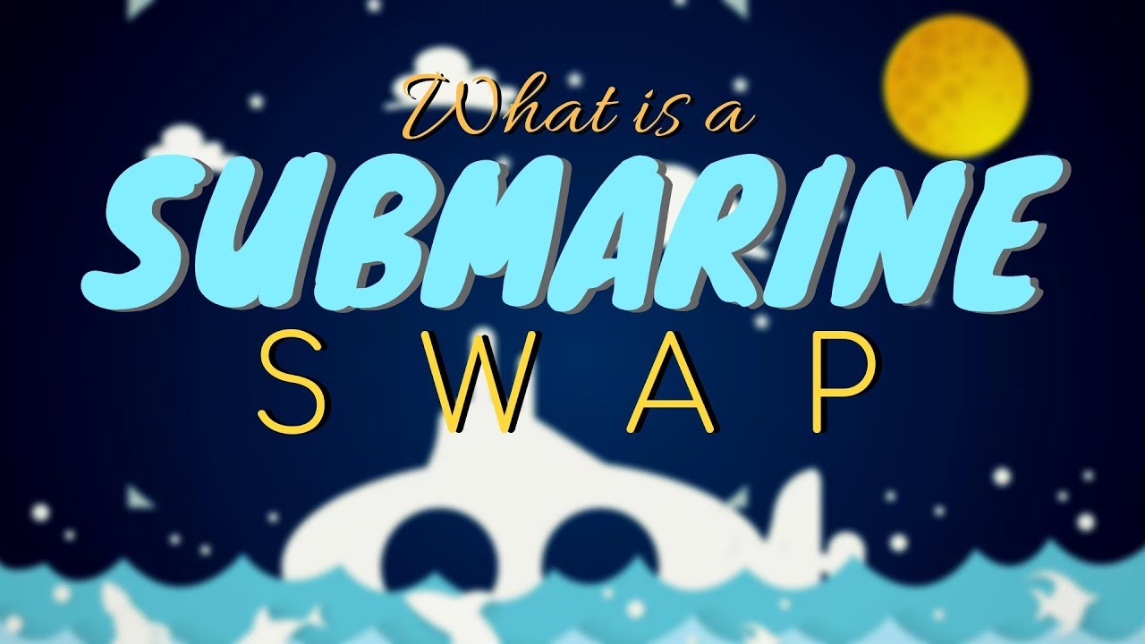 What is a submarine swap?