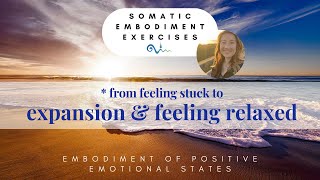 From feeling stuck to expansion & feeling relaxed Somatic embodiment exercise for stress relief