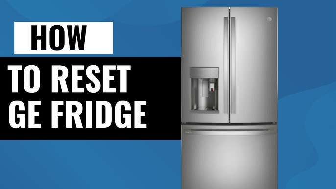 How to Reset GE Refrigerator: Quick & Easy Guide