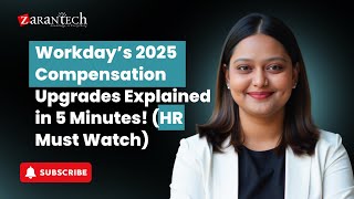 Workday’s 2025 Compensation Upgrades Explained in 5 Minutes! (HR Must Watch) | ZaranTech