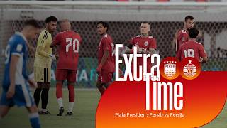 Extra Time Persija vs Persib