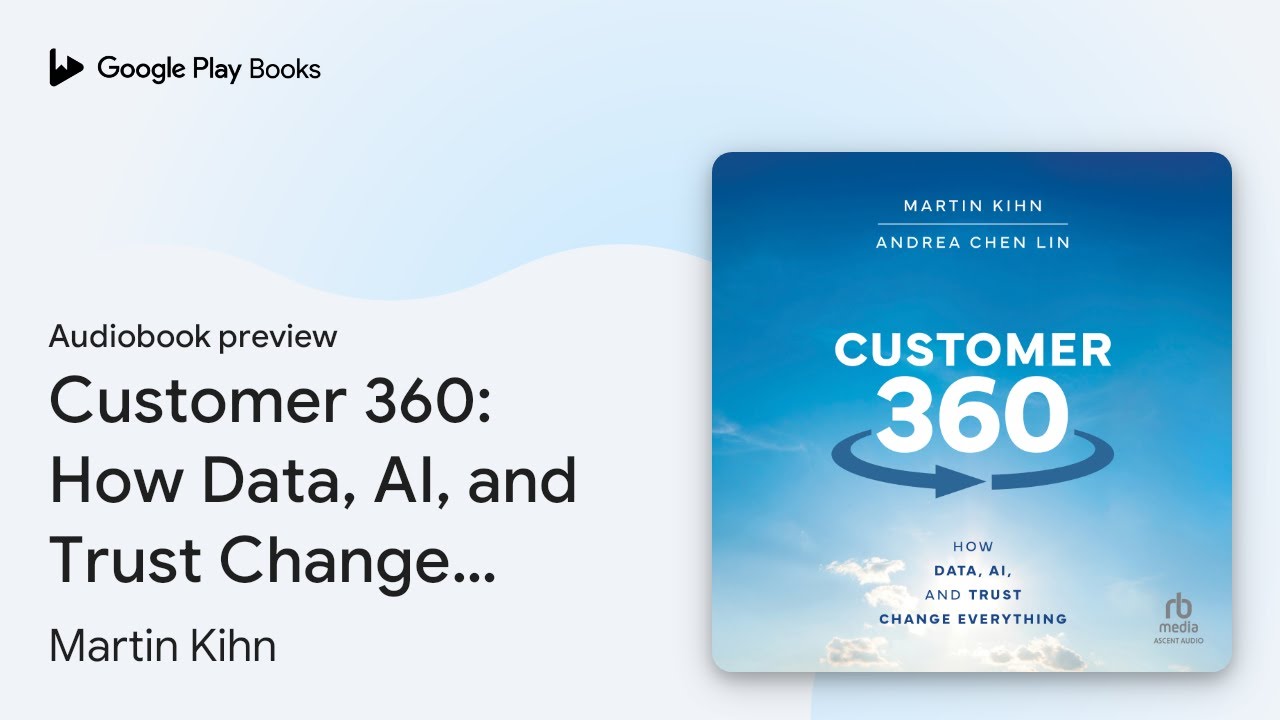 Customer 360: How Data, AI, and Trust Change… by Martin Kihn · Audiobook preview